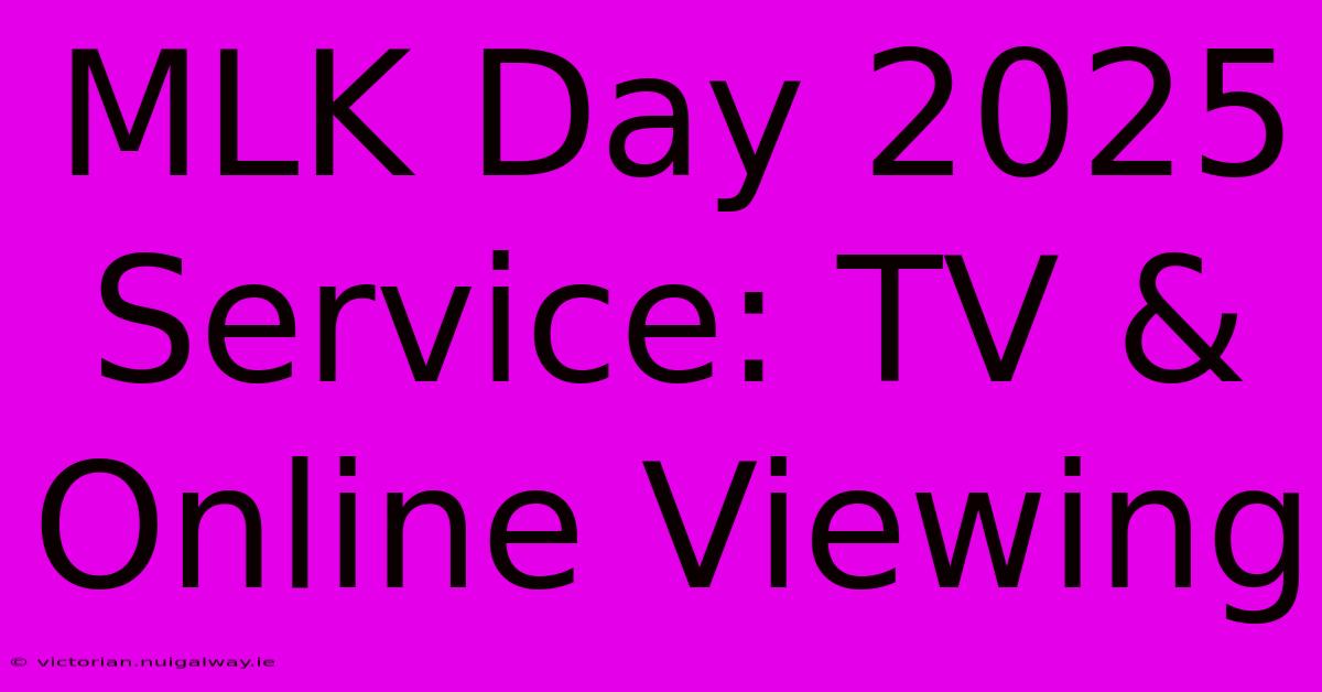 MLK Day 2025 Service: TV & Online Viewing