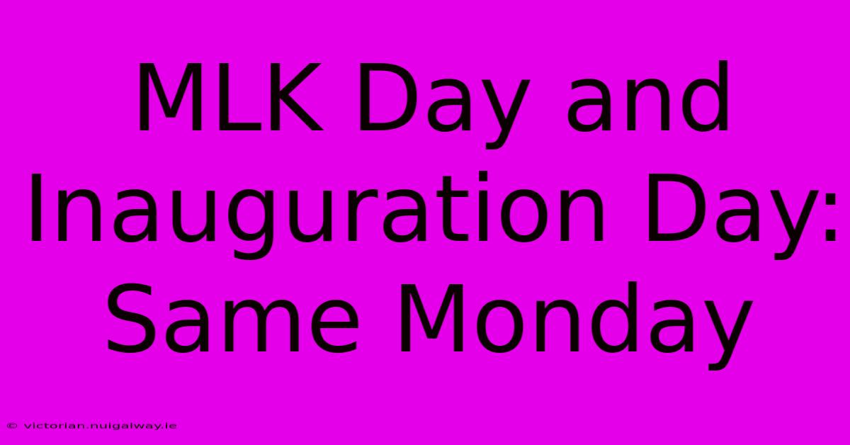 MLK Day And Inauguration Day: Same Monday