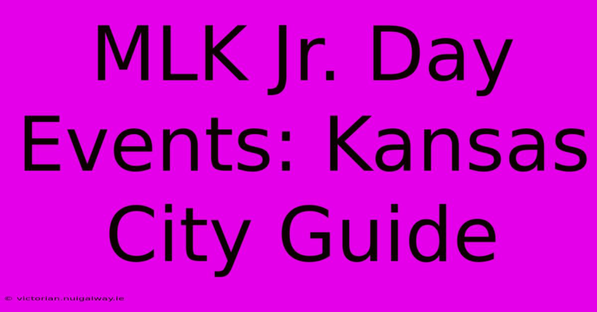 MLK Jr. Day Events: Kansas City Guide