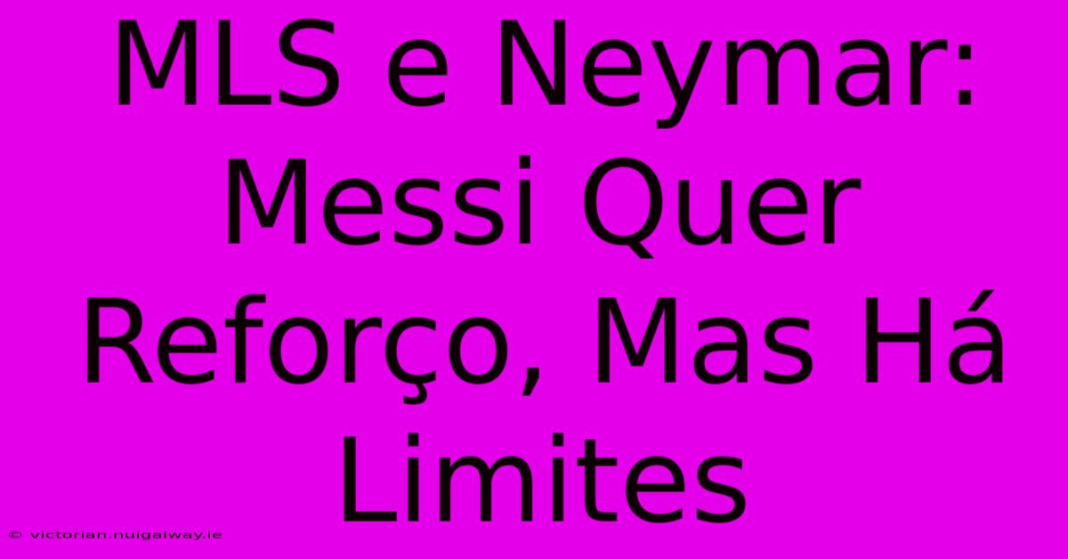 MLS E Neymar: Messi Quer Reforço, Mas Há Limites