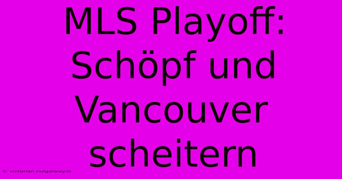 MLS Playoff: Schöpf Und Vancouver Scheitern