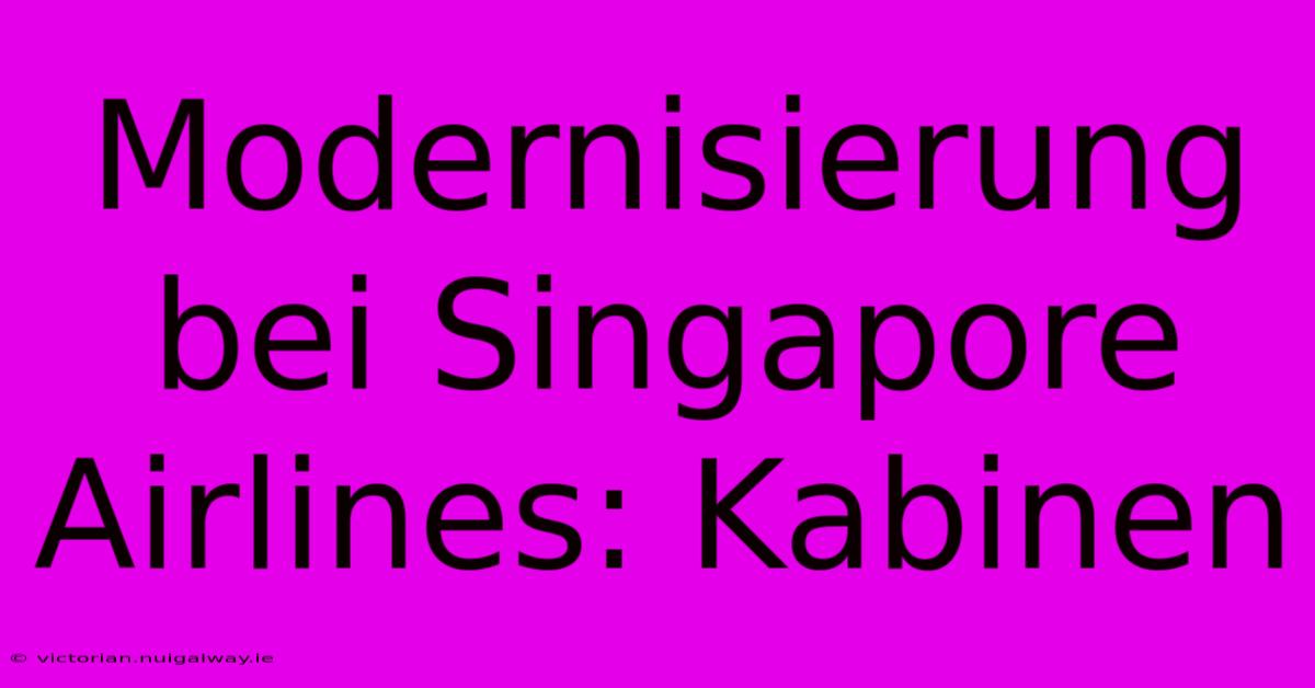 Modernisierung Bei Singapore Airlines: Kabinen