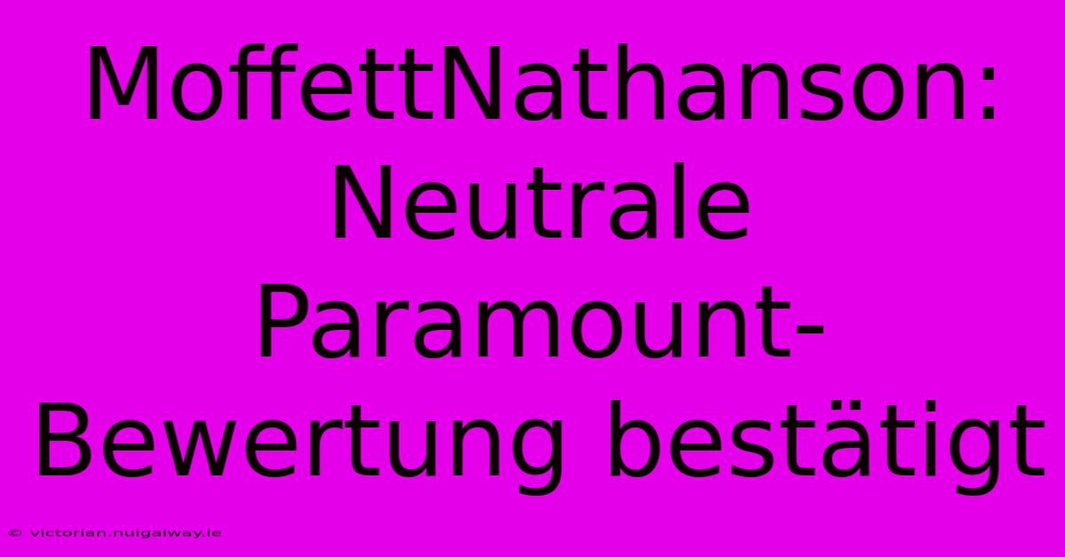 MoffettNathanson: Neutrale Paramount-Bewertung Bestätigt