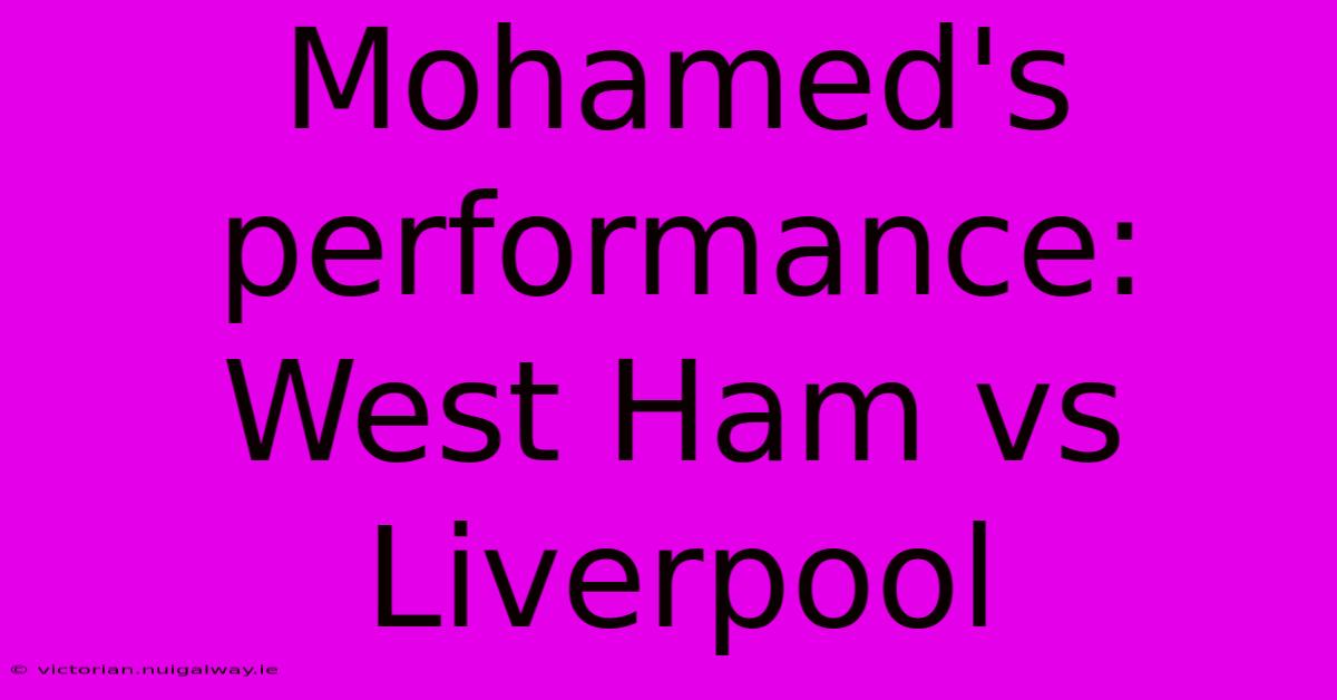 Mohamed's Performance: West Ham Vs Liverpool