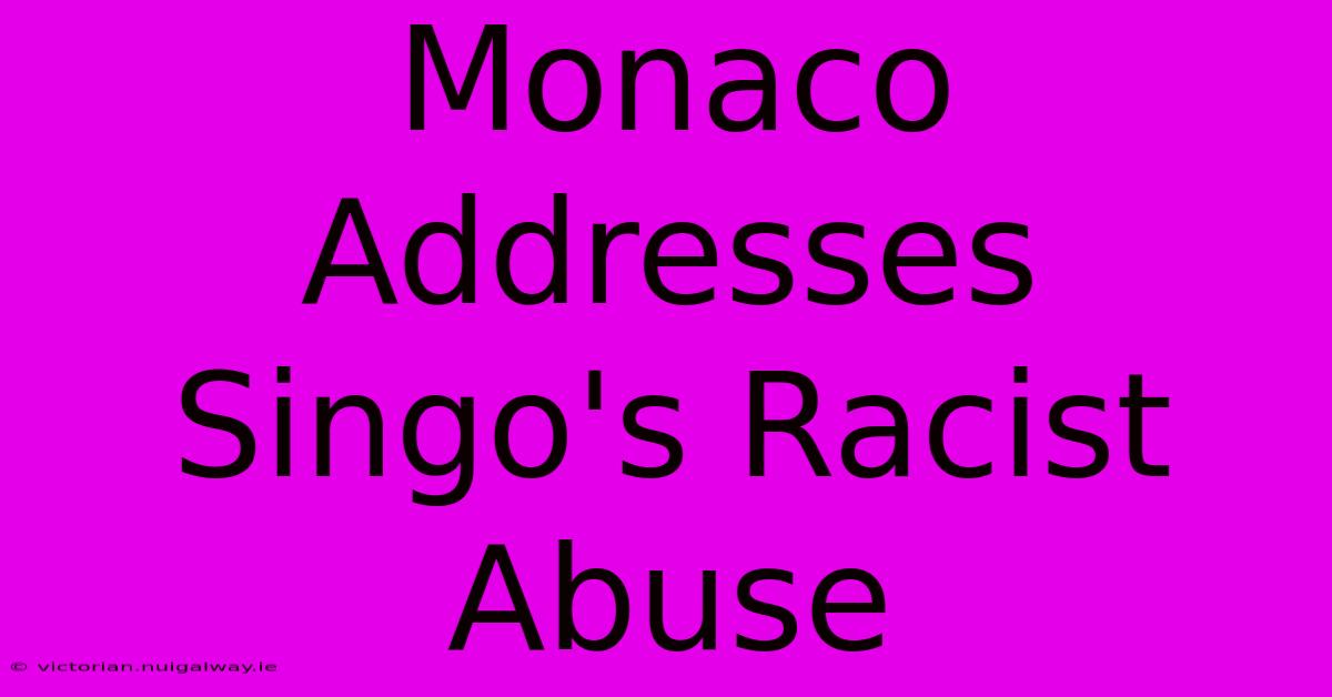 Monaco Addresses Singo's Racist Abuse