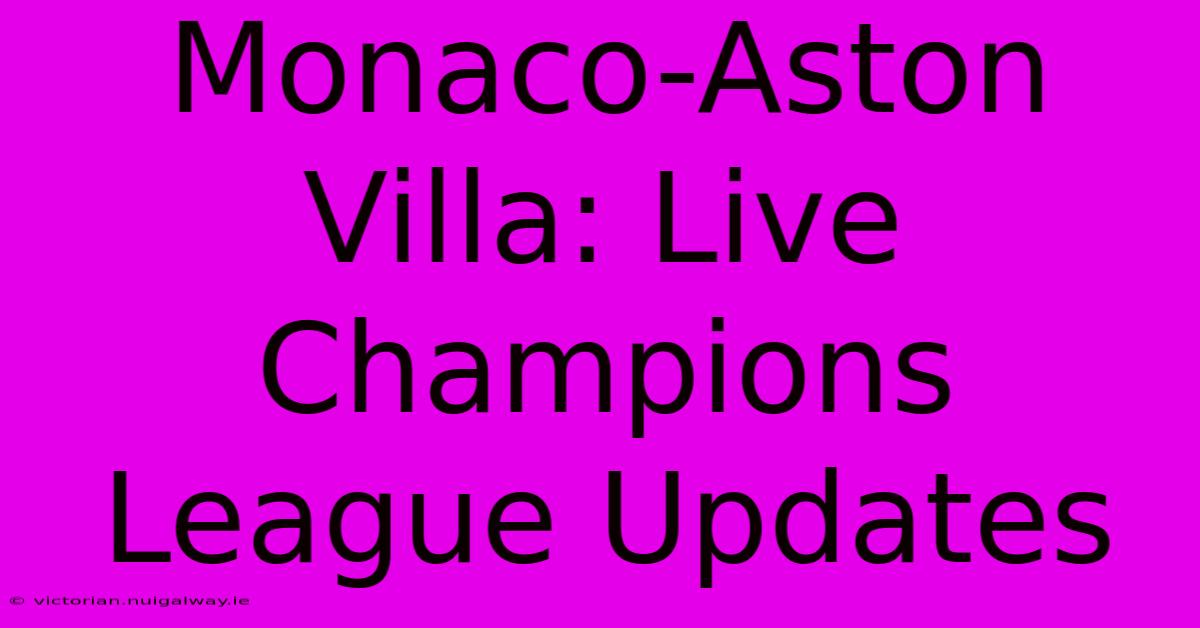 Monaco-Aston Villa: Live Champions League Updates