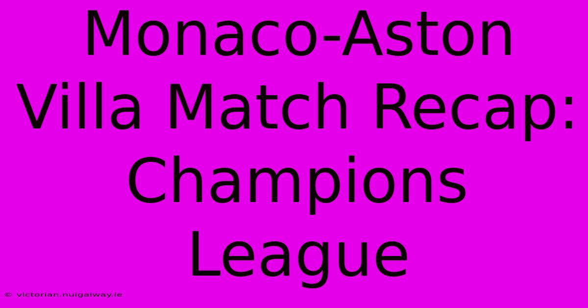 Monaco-Aston Villa Match Recap: Champions League