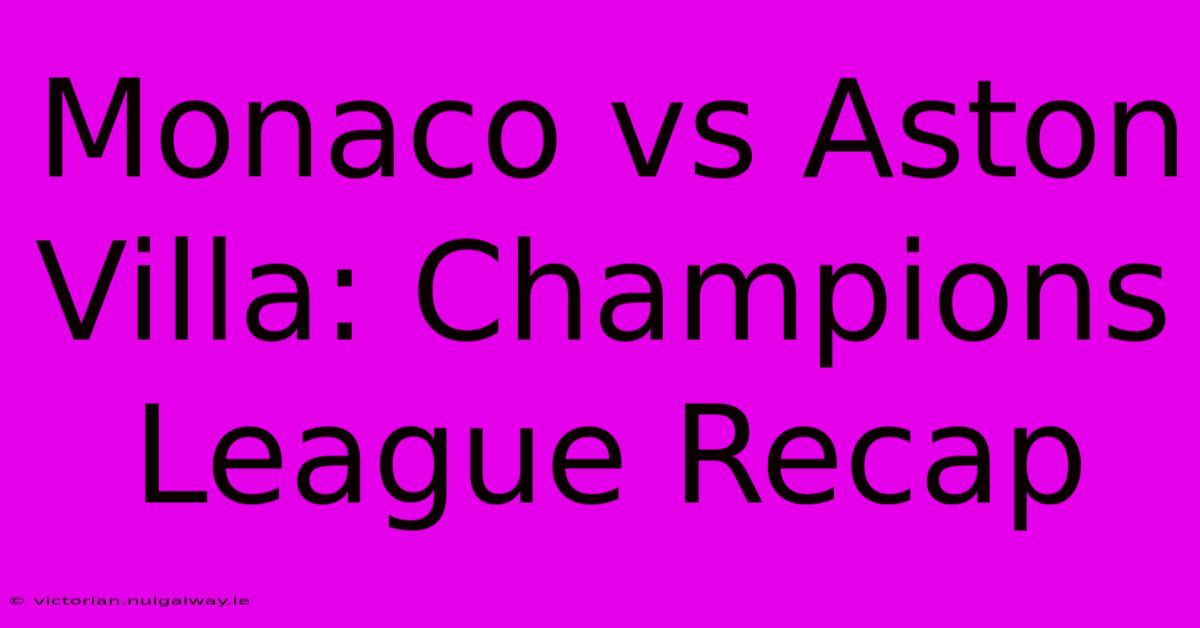 Monaco Vs Aston Villa: Champions League Recap