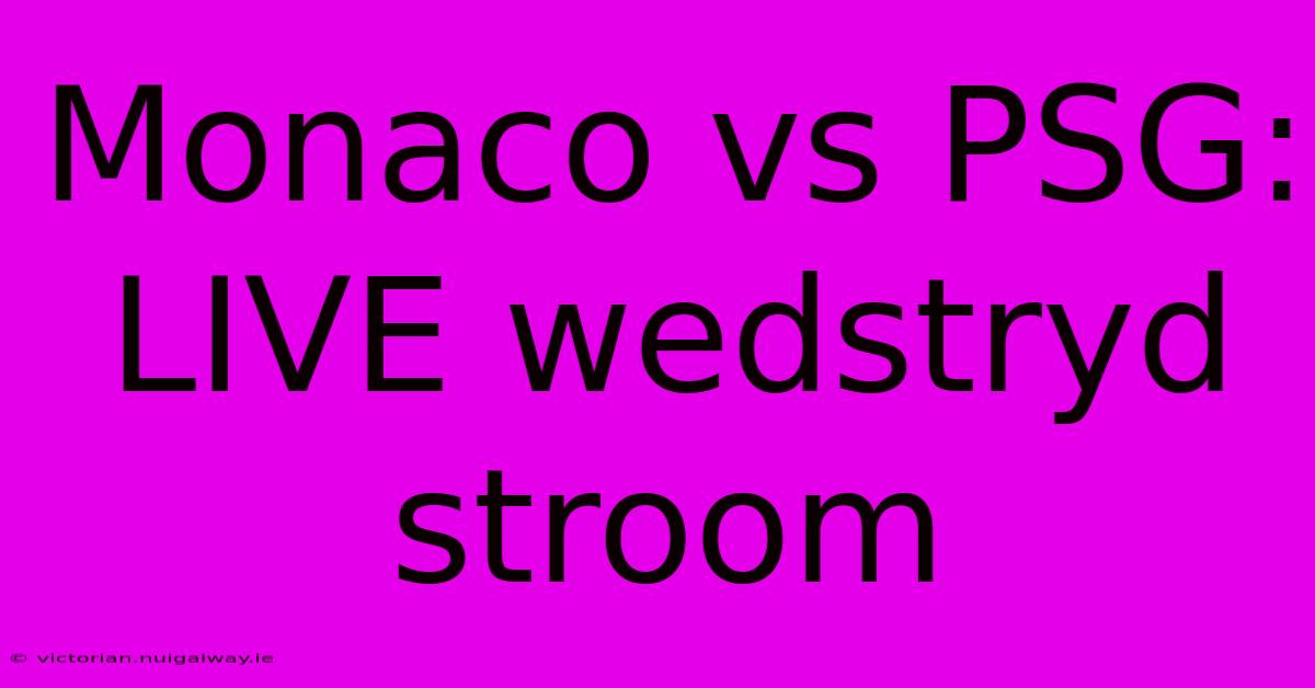 Monaco Vs PSG: LIVE Wedstryd Stroom