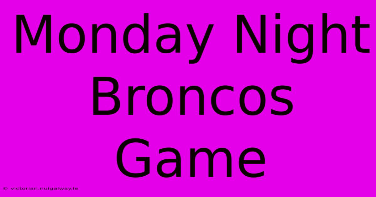 Monday Night Broncos Game