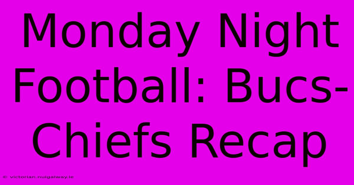 Monday Night Football: Bucs-Chiefs Recap