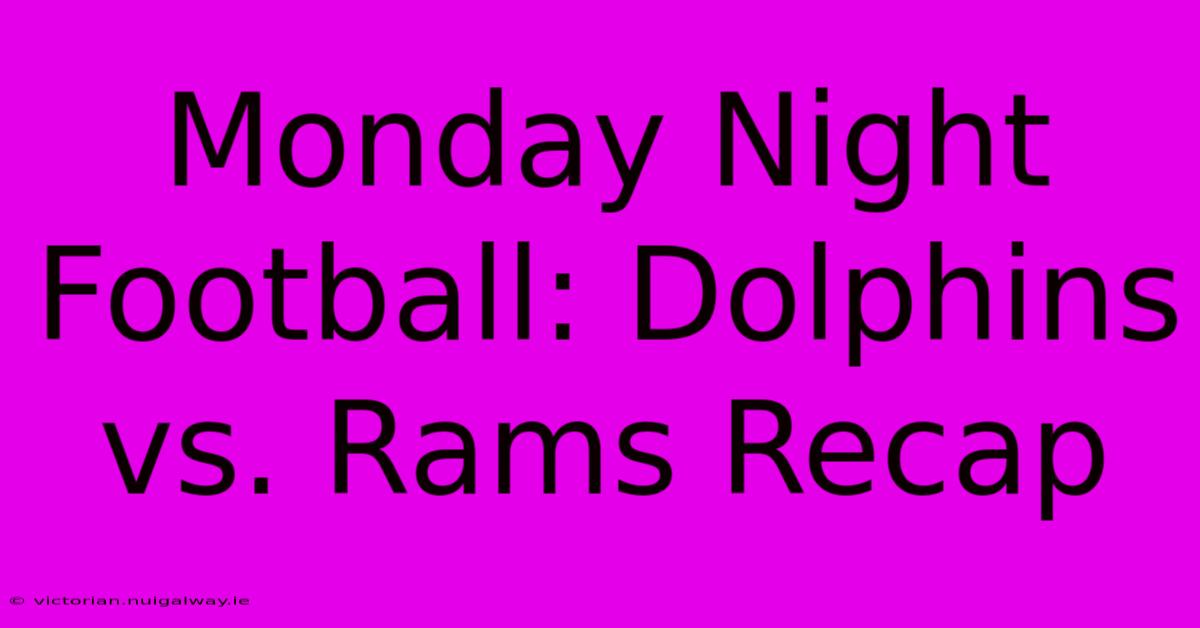 Monday Night Football: Dolphins Vs. Rams Recap