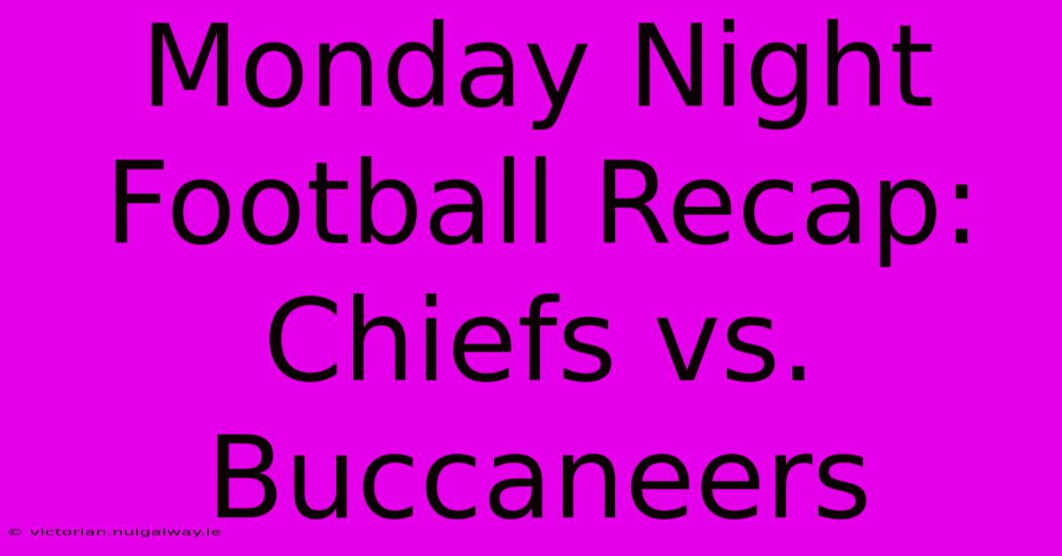 Monday Night Football Recap: Chiefs Vs. Buccaneers 