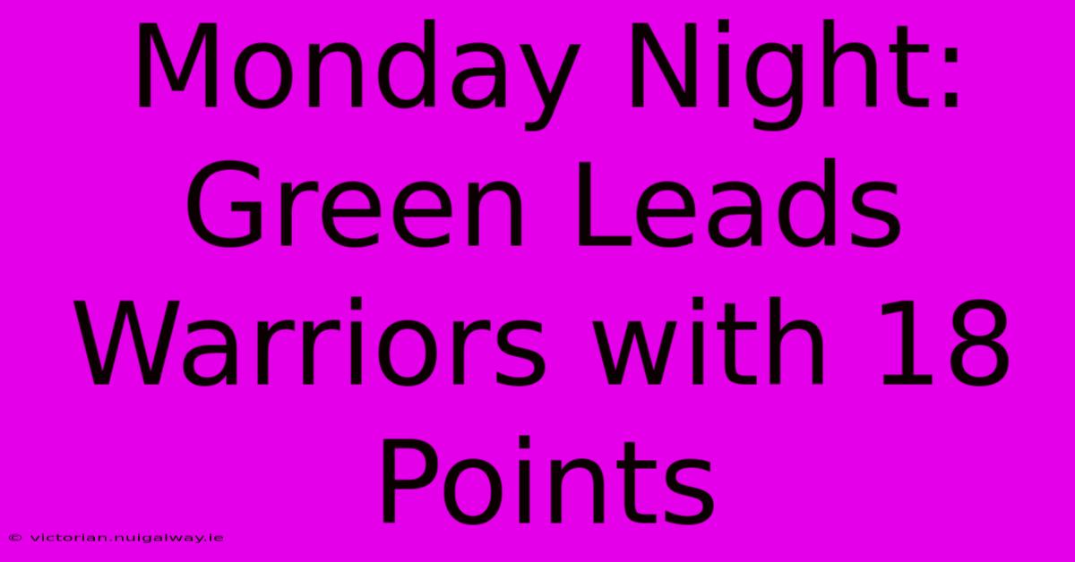 Monday Night: Green Leads Warriors With 18 Points 