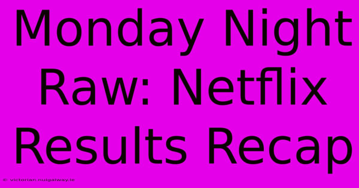 Monday Night Raw: Netflix Results Recap