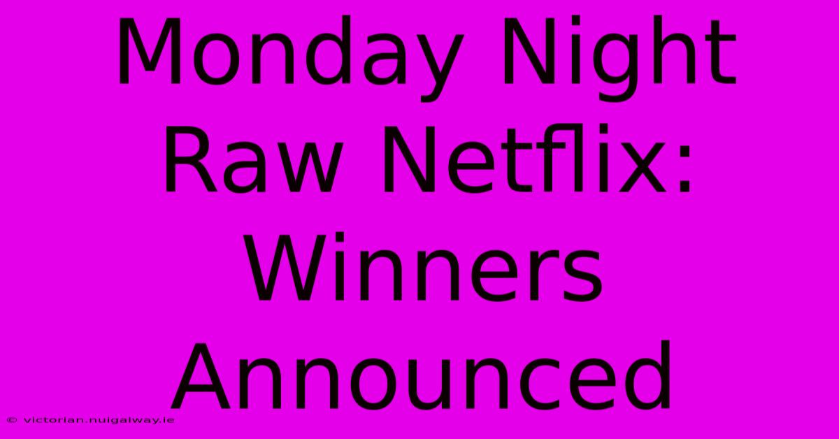 Monday Night Raw Netflix: Winners Announced