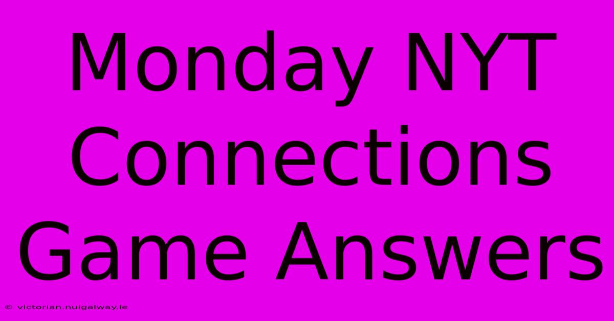 Monday NYT Connections Game Answers