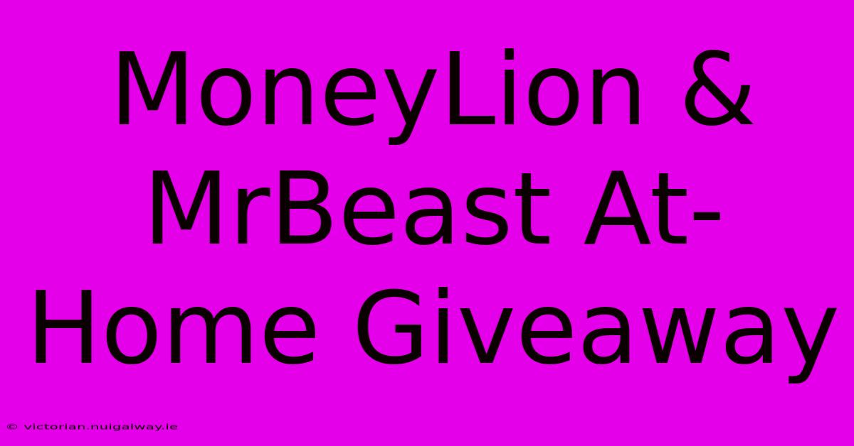 MoneyLion & MrBeast At-Home Giveaway