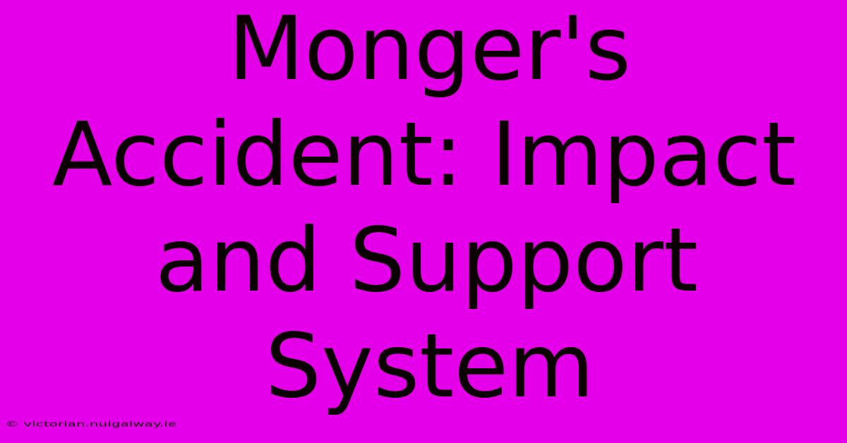 Monger's Accident: Impact And Support System