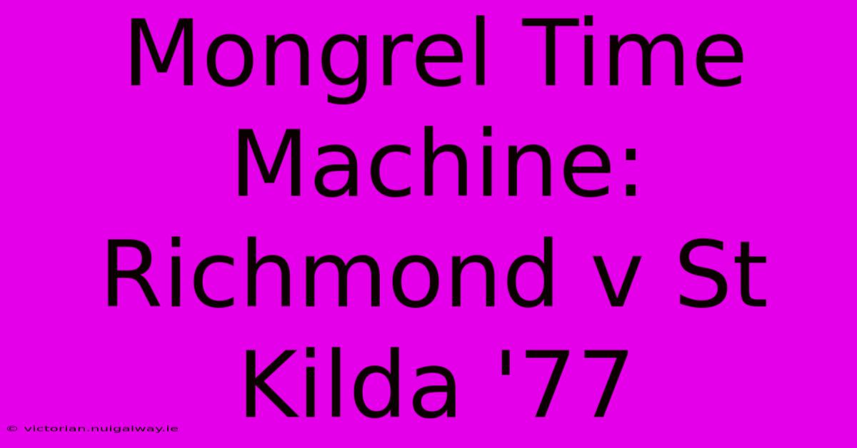 Mongrel Time Machine: Richmond V St Kilda '77