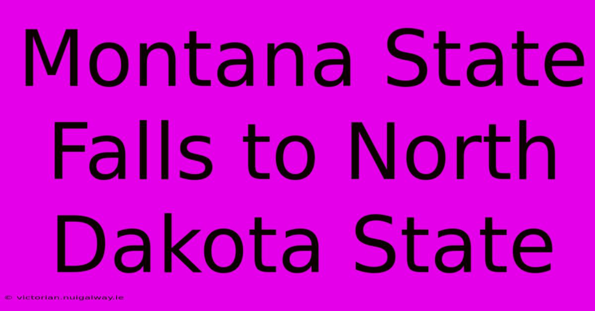 Montana State Falls To North Dakota State