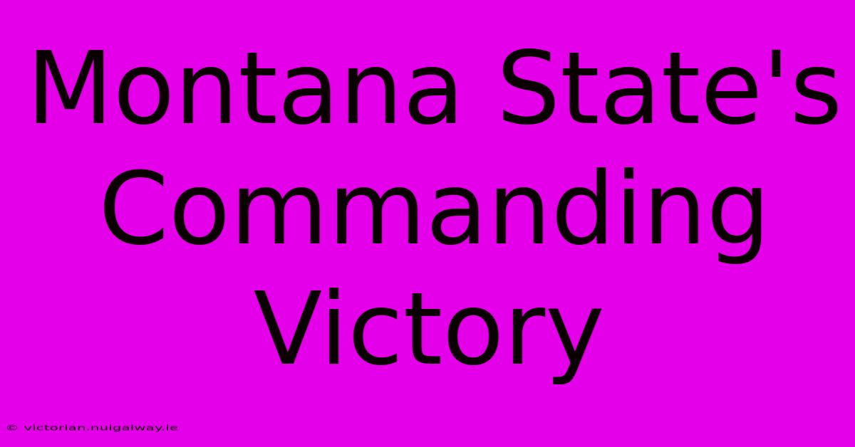 Montana State's Commanding Victory