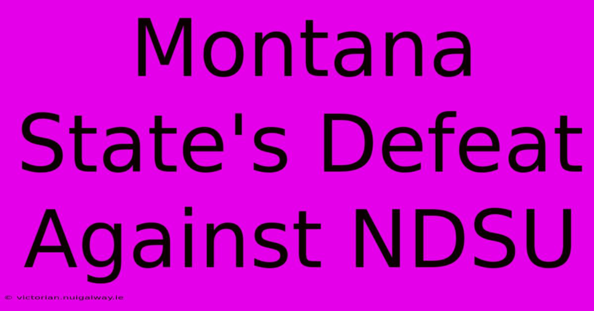 Montana State's Defeat Against NDSU