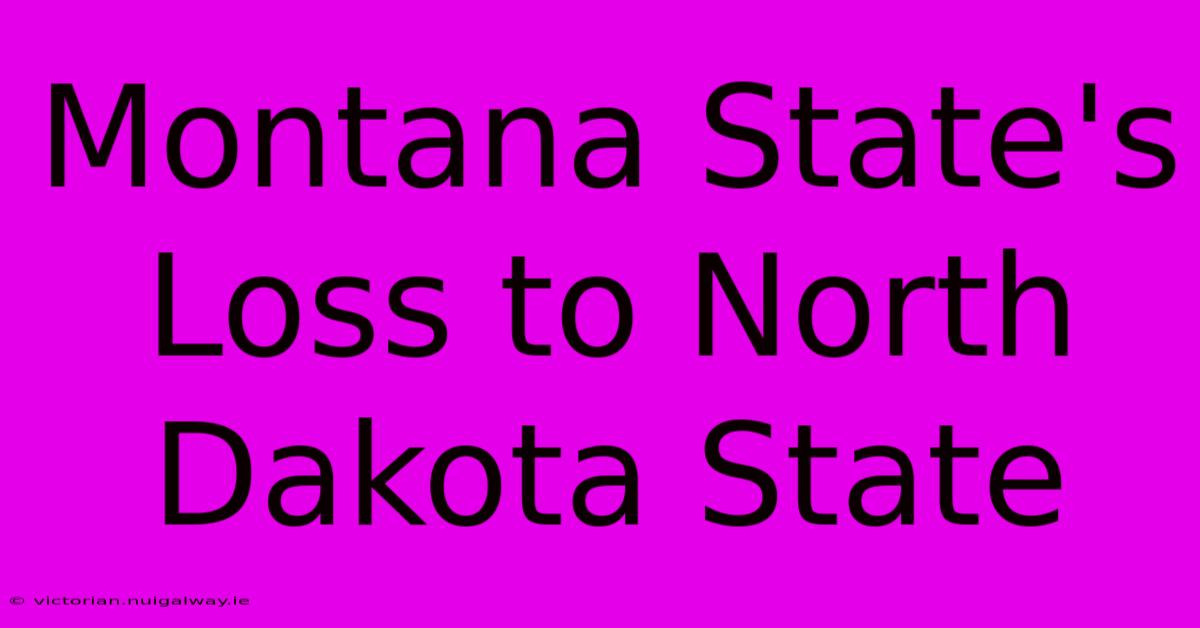 Montana State's Loss To North Dakota State