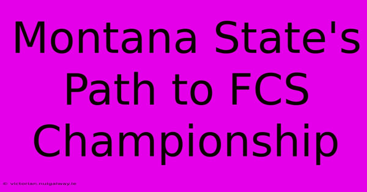 Montana State's Path To FCS Championship