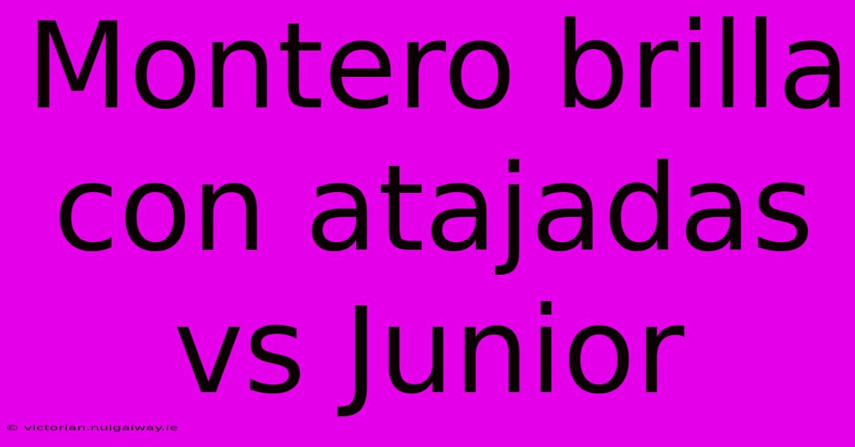 Montero Brilla Con Atajadas Vs Junior