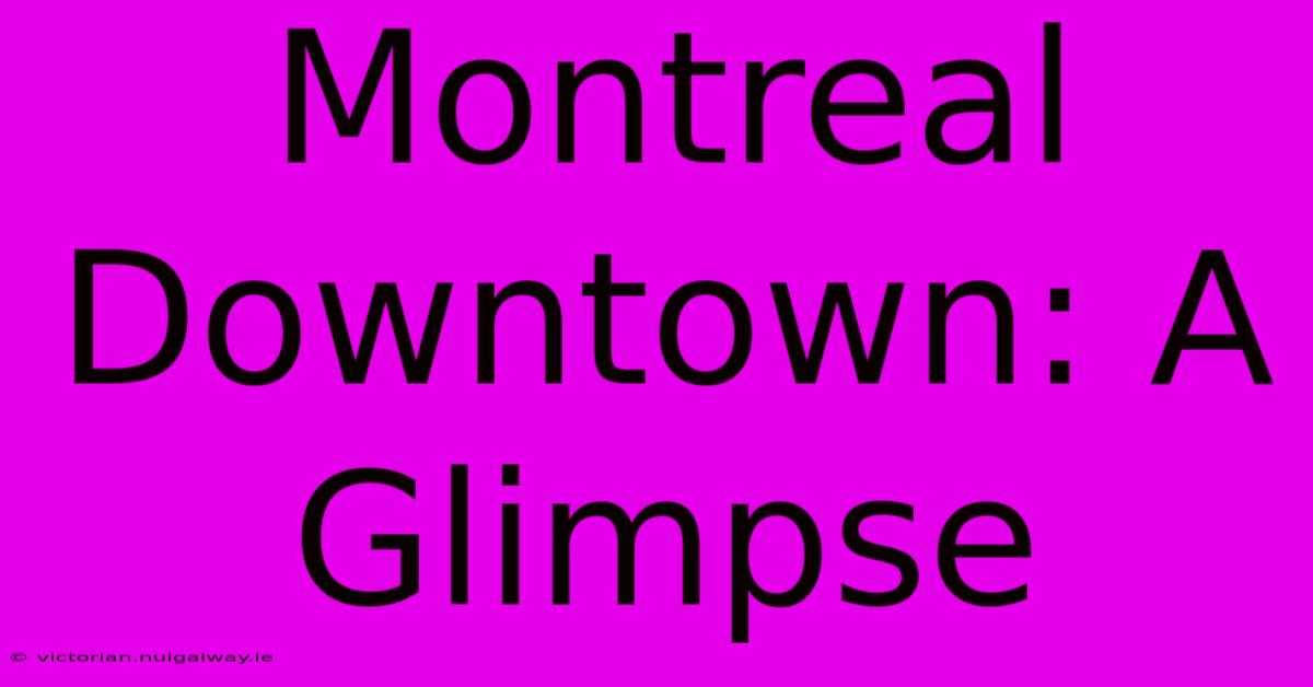 Montreal Downtown: A Glimpse