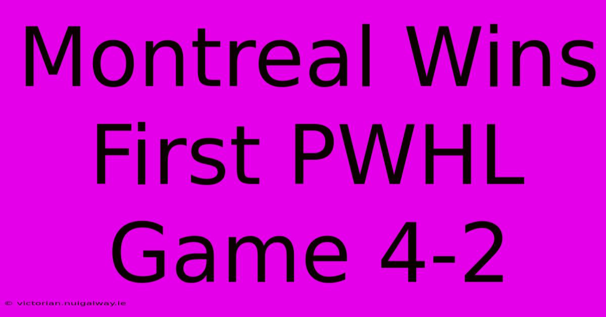 Montreal Wins First PWHL Game 4-2