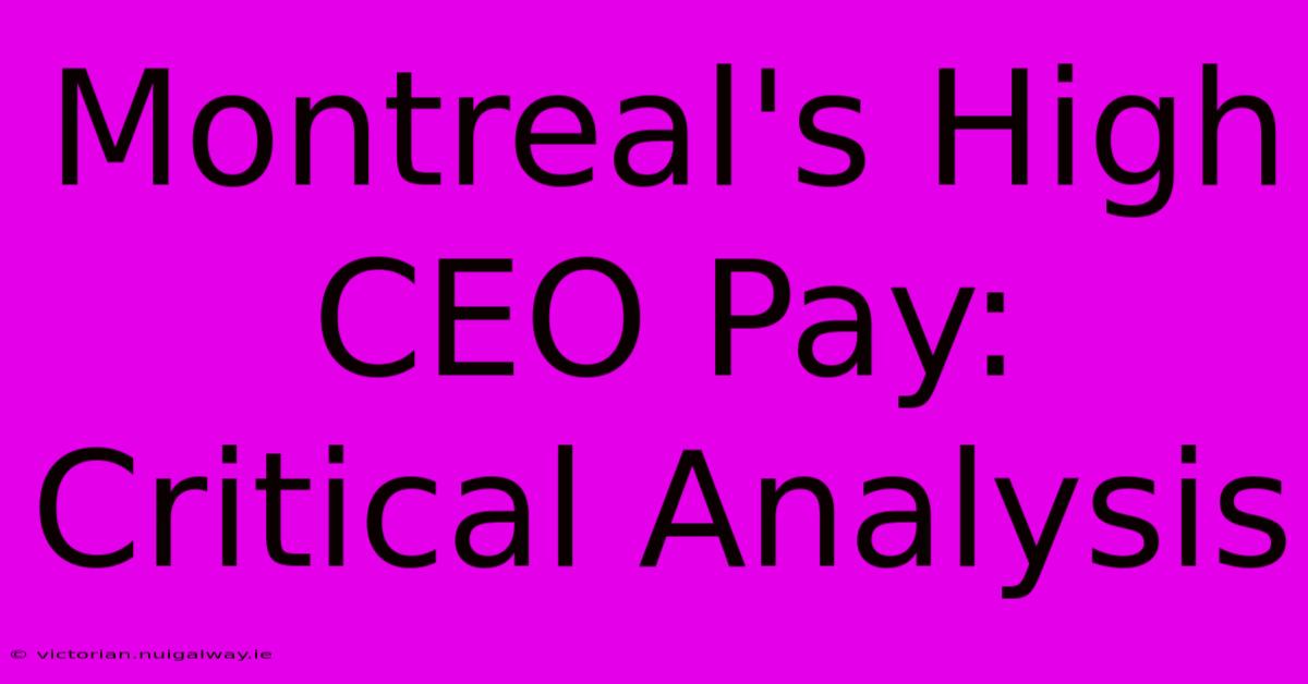 Montreal's High CEO Pay: Critical Analysis