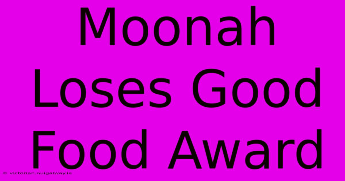 Moonah Loses Good Food Award