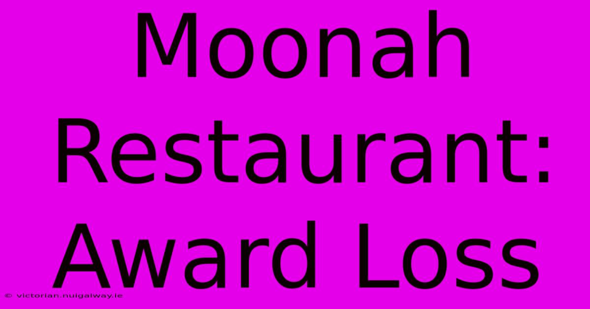 Moonah Restaurant: Award Loss