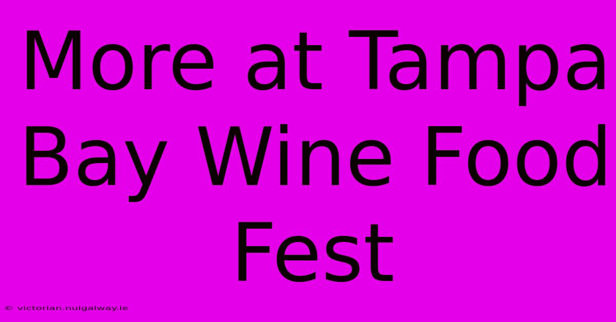 More At Tampa Bay Wine Food Fest