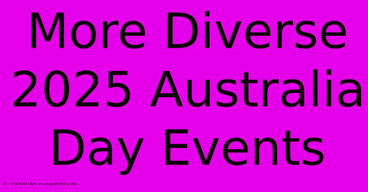 More Diverse 2025 Australia Day Events