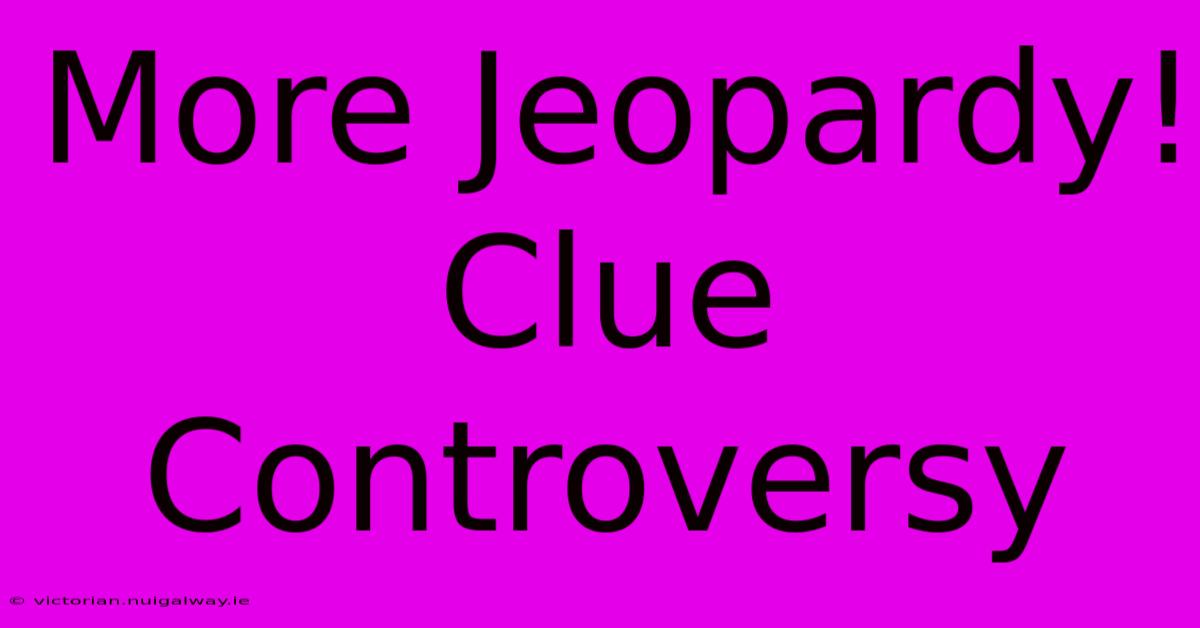 More Jeopardy! Clue Controversy