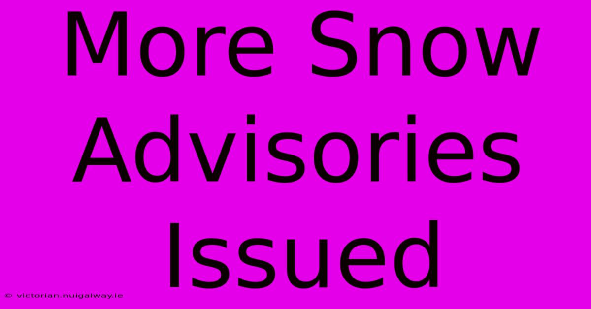 More Snow Advisories Issued