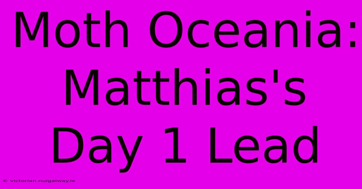 Moth Oceania: Matthias's Day 1 Lead