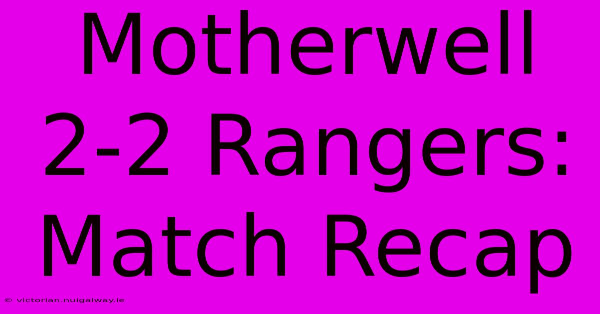 Motherwell 2-2 Rangers: Match Recap