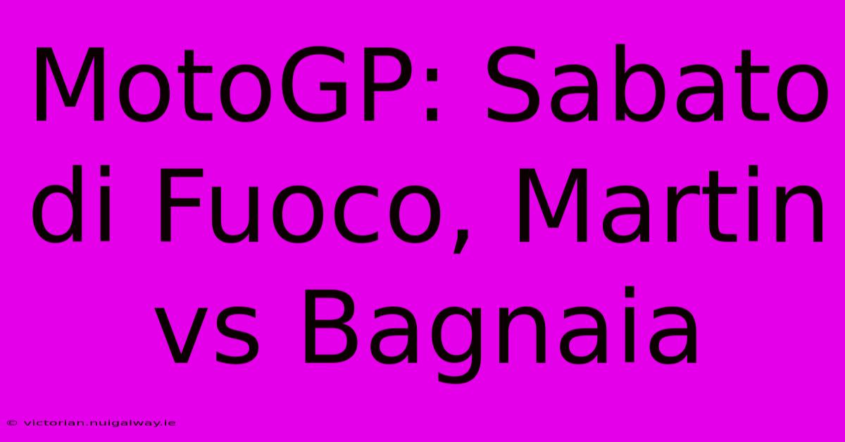 MotoGP: Sabato Di Fuoco, Martin Vs Bagnaia