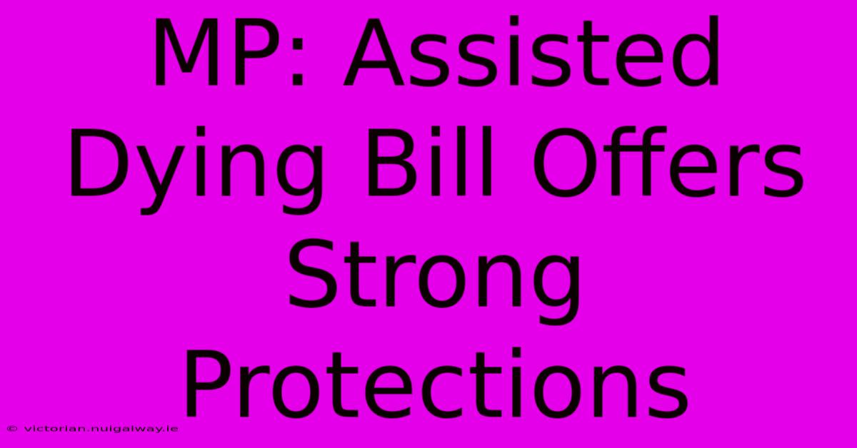 MP: Assisted Dying Bill Offers Strong Protections