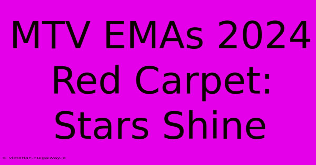 MTV EMAs 2024 Red Carpet: Stars Shine