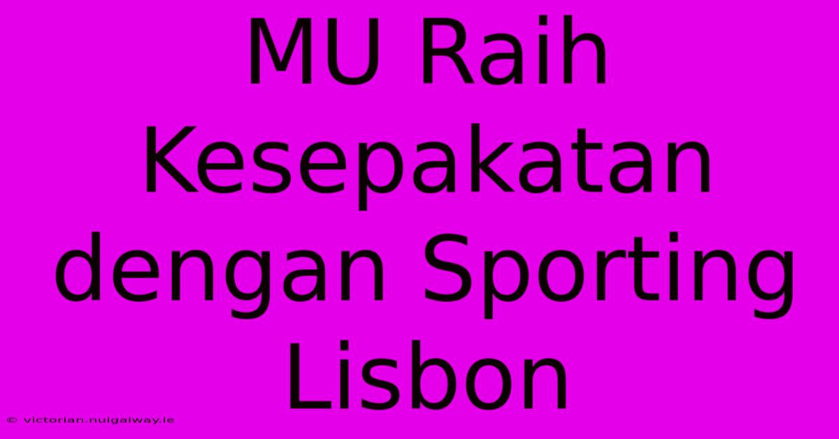 MU Raih Kesepakatan Dengan Sporting Lisbon