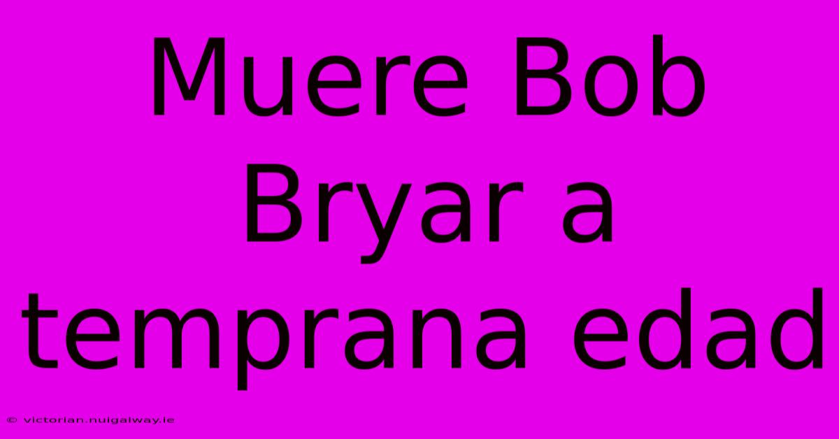 Muere Bob Bryar A Temprana Edad