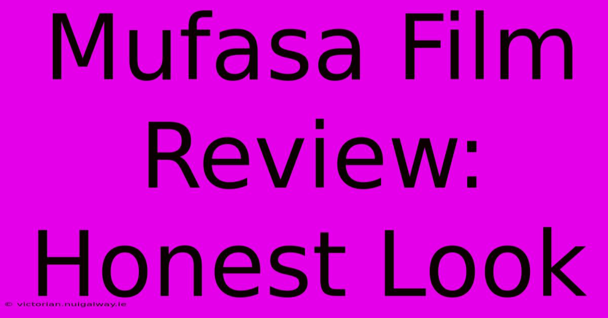 Mufasa Film Review: Honest Look