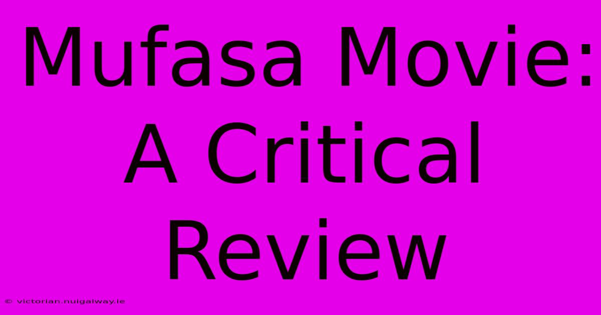 Mufasa Movie: A Critical Review