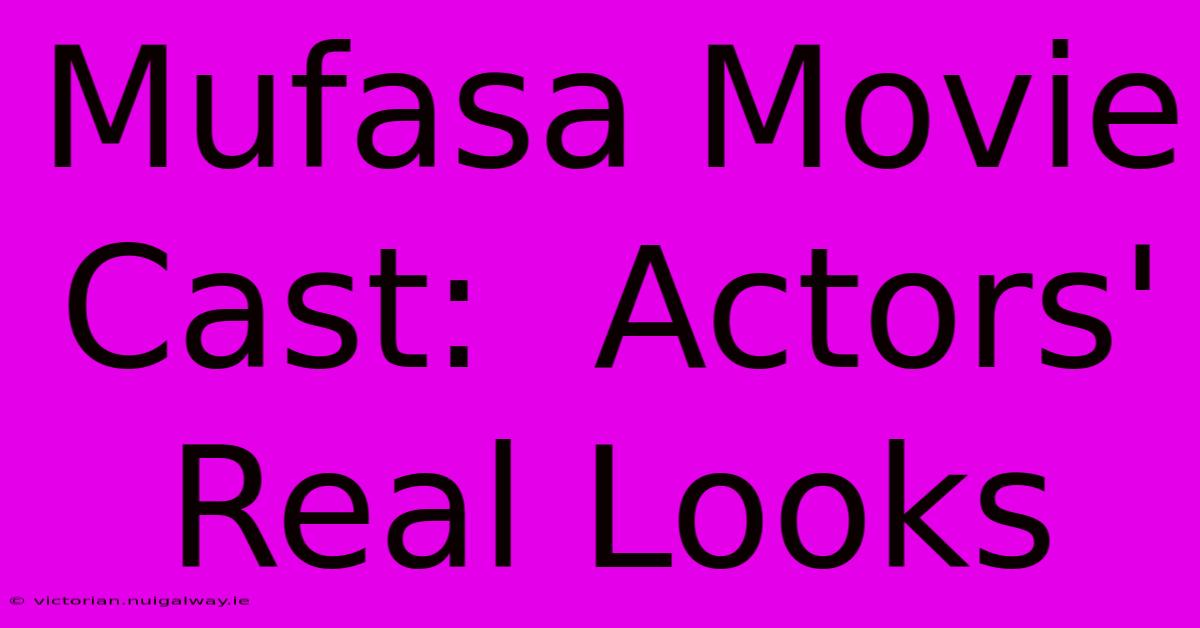 Mufasa Movie Cast:  Actors' Real Looks