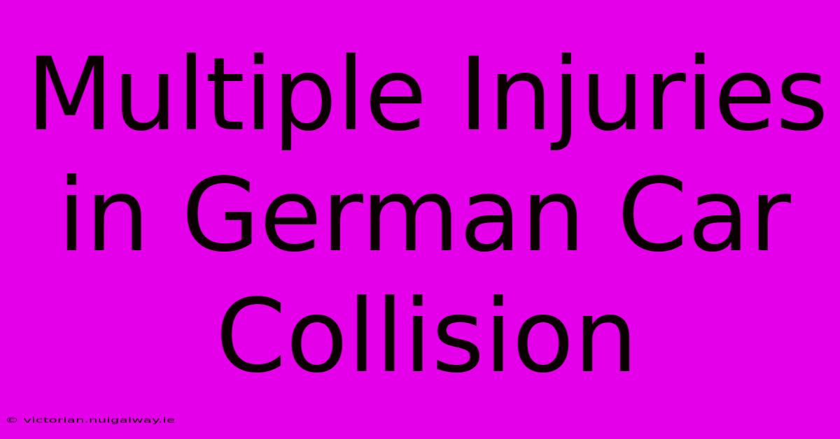 Multiple Injuries In German Car Collision